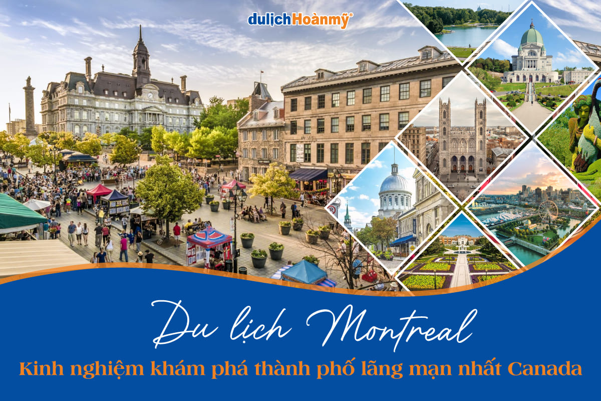 Du lịch Montreal: Kinh nghiệm khám phá thành phố lãng mạn nhất Canada 20 du lịch Montreal