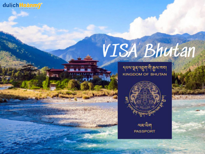 Visa Bhutan chỉ cấp theo yêu cầu của các công ty du lịch được cấp phép bởi chính phủ
