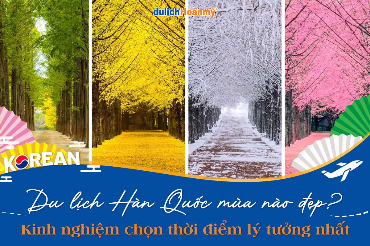Du lịch Hàn Quốc mùa nào đẹp